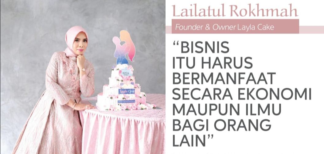 OWNER LAYLA CAKE: "BISNIS ITU HARUS BERMANFAAT BAGI ORANG BANYAK"